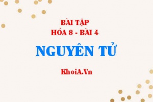 Bài tập Nguyên tử, Hạt nhân nguyên tử, lớp electron: Giải bài 1, 2, 3, 4, 5 trang 15, 16 SGK Hóa 8 bài 4